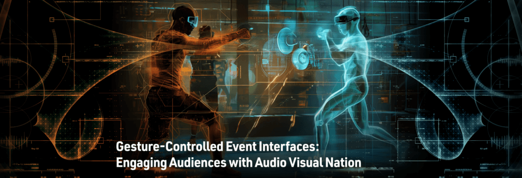 Gesture-Controlled Event Interfaces: Engaging Audiences with Audio Visual Nation
